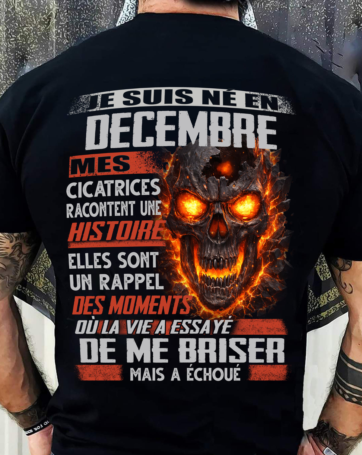 Je Suis Né en Decembre – Mes Cicatrices Racontent Une Histoire | T-Shirt Homme Fort - TRNN12 (SKU26T-01175-12)