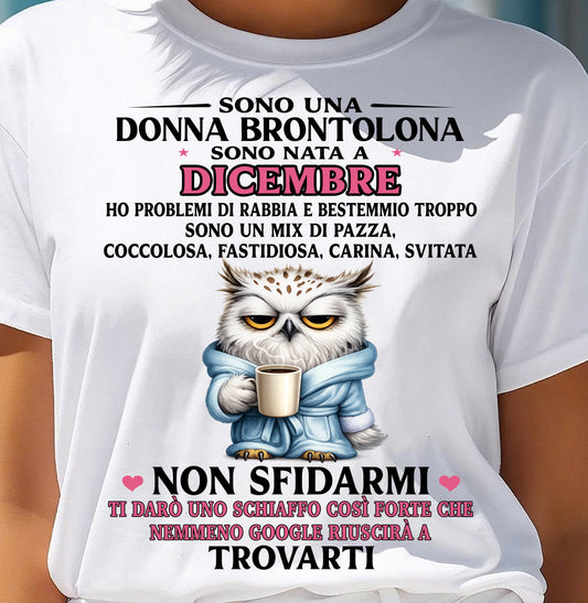DICEMBRE - SONO UNA DONNA BRONTOLONA - Maglietta Di Compleanno Da Donna - ITA/TRNN12 (SKU2605-298-12)