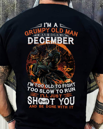 I'M A GRUMPY OLD MAN I WAS BORN IN DECEMBER - I'M TOO OLD TO FIGHT TOO SLOW TO RUN - TRNN12 (SKU07-64-12)