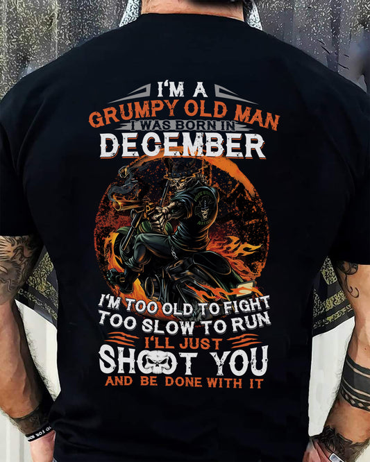 I'M A GRUMPY OLD MAN I WAS BORN IN DECEMBER - I'M TOO OLD TO FIGHT TOO SLOW TO RUN - TRNN12 (SKU07-64-12)