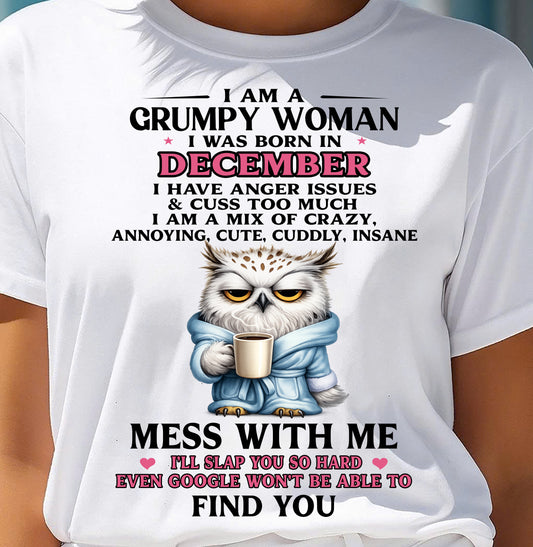 DECEMBER - I AM A GRUMPY WOMAN - Birthday T Shirt For Woman - TRNN12 (SKU2604-116-12)
