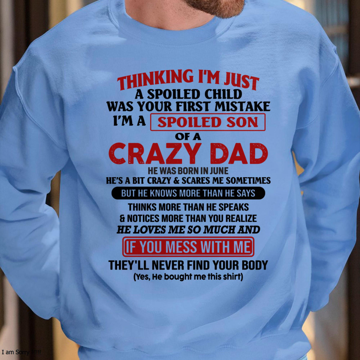 June - I Am Spoiled Son Of A Crazy Dad - Gift for Son From Dad - TRNN06 (SKU-TDS-SPOILED-06)