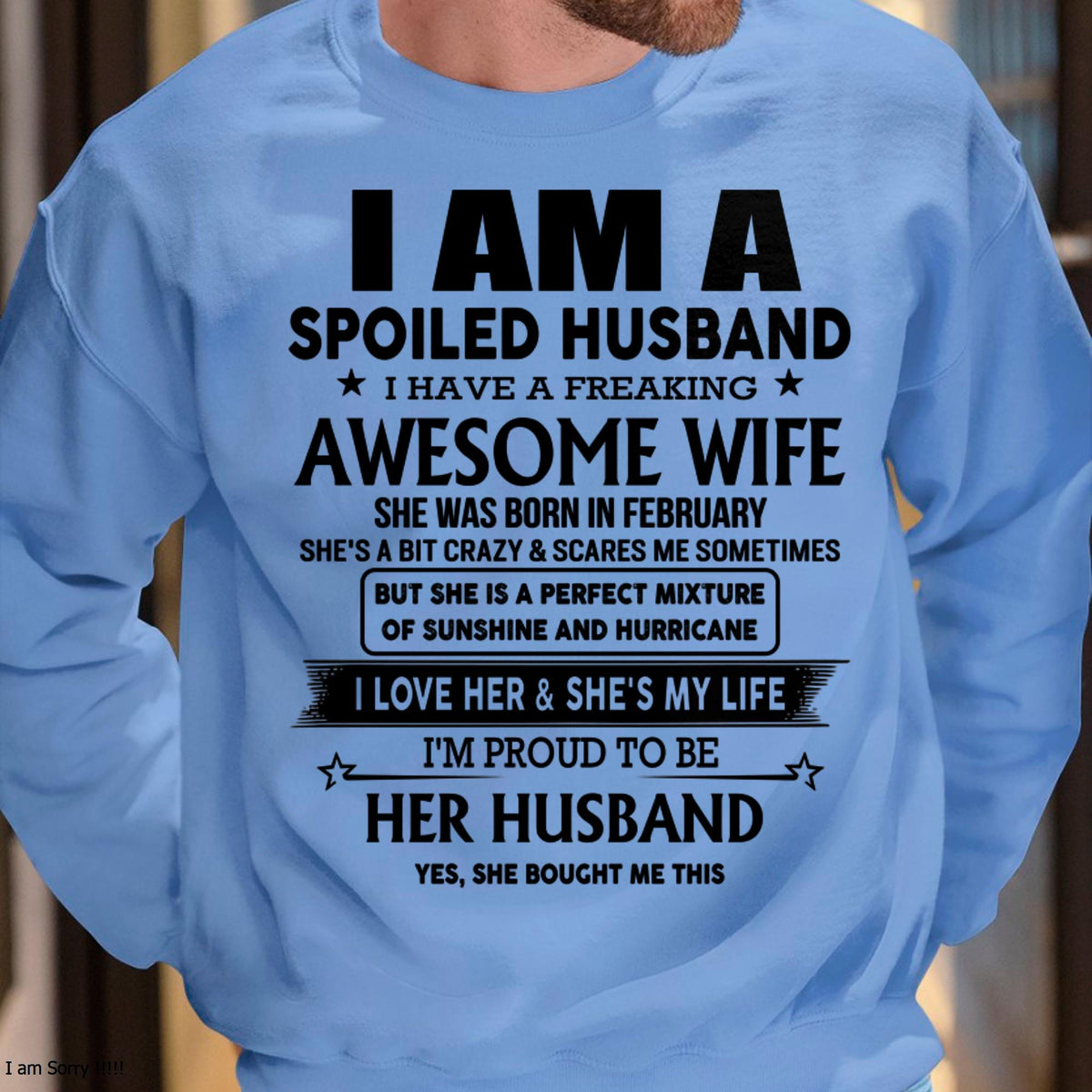 February - I Am A Spoiled Husband I Have A Freaking Awesome Wife - Gift For Husband From Wife - TRNN02 (SKU-HUS-TS-02)
