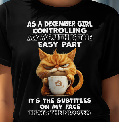 DECEMBER - Controlling My Mouth Is Easy But My Face Has Subtitles - BIRTHDAY GIFT T-SHIRT FOR WOMEN - TRNN12 (SKU2603-229-12)