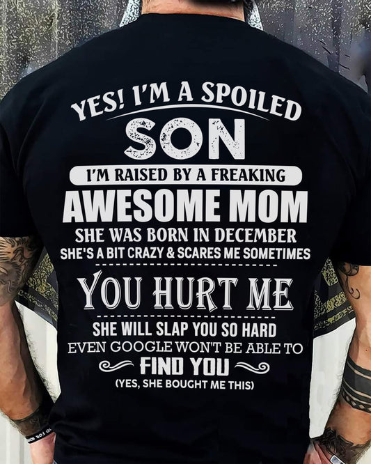 DECEMBER - I'M A SPOILED SON I'M RAISED BY A FREAKING AWESOME MOM - T Shirt For Son From Mom - TRNN12 (SKU09-52-12)