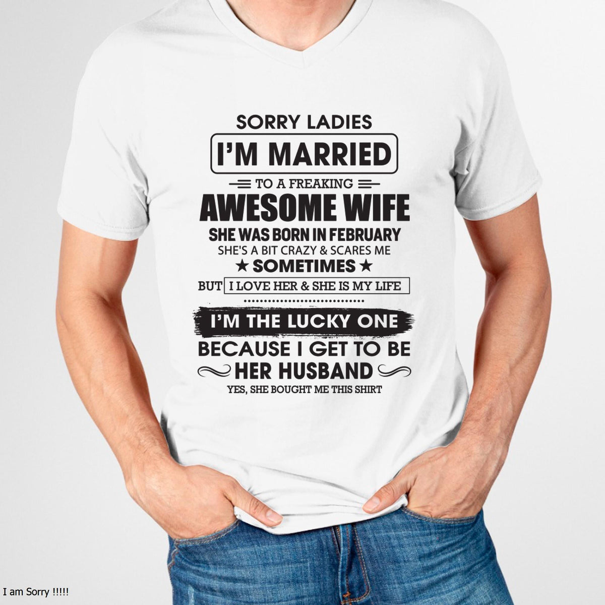 February - Sorry Ladies I'm Married To A Freaking Awesome Wife - Gift For Husband From Wife - TRNN02 (SKU06-45-02)