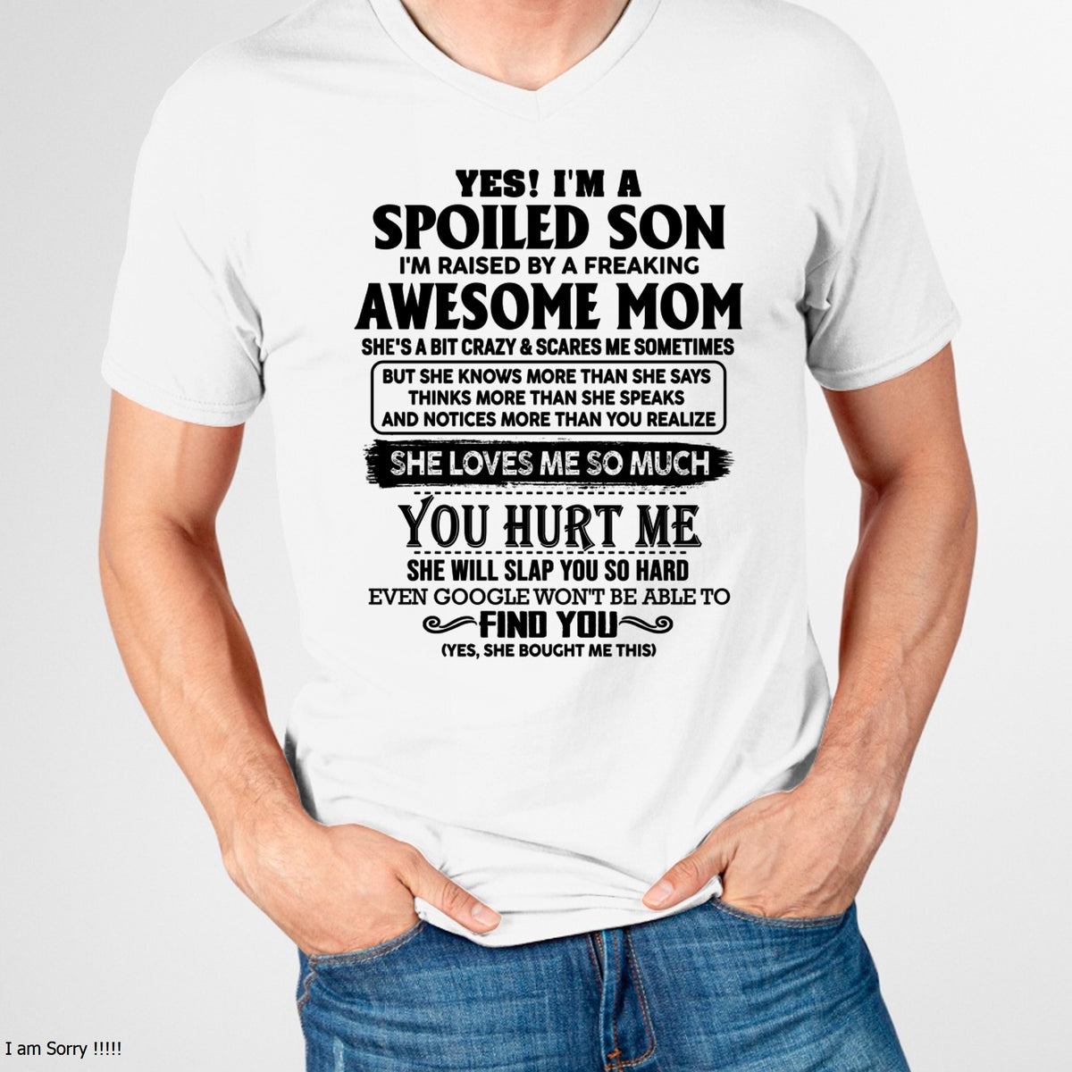 YES! I AM A SPOILED SON OF AWESOME MOM LOVES ME SO MUCH - T SHIRT FROM MOM TO SON - TRNN00 (SKU-SPW-00)