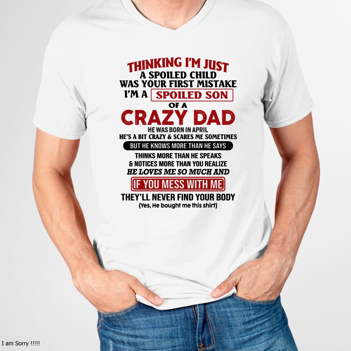 April - I Am Spoiled Son Of A Crazy Dad - Gift for Son From Dad - TRNN04 (SKU-TDS-SPOILED-04)