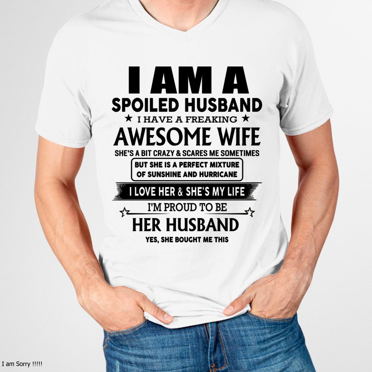I Am A Spoiled Husband I Have A Freaking Awesome Wife - Gift For Husband From Wife - TRNN00 (SKU-HUS-TS-00)