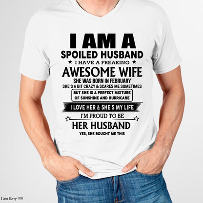 February - I Am A Spoiled Husband I Have A Freaking Awesome Wife - Gift For Husband From Wife - TRNN02 (SKU-HUS-TS-02)