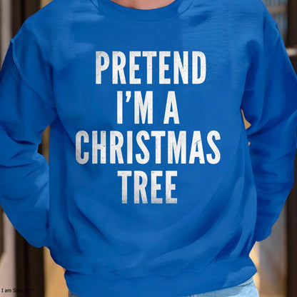 Christmas Shirts for Family, Funny christmas shirts, Christmas Unisex T-Shirt/Hoodie/Sweatshirt HLT00 - Funny Pretend Im A Christmas Tree Adult Christmas Costume T-Shirt