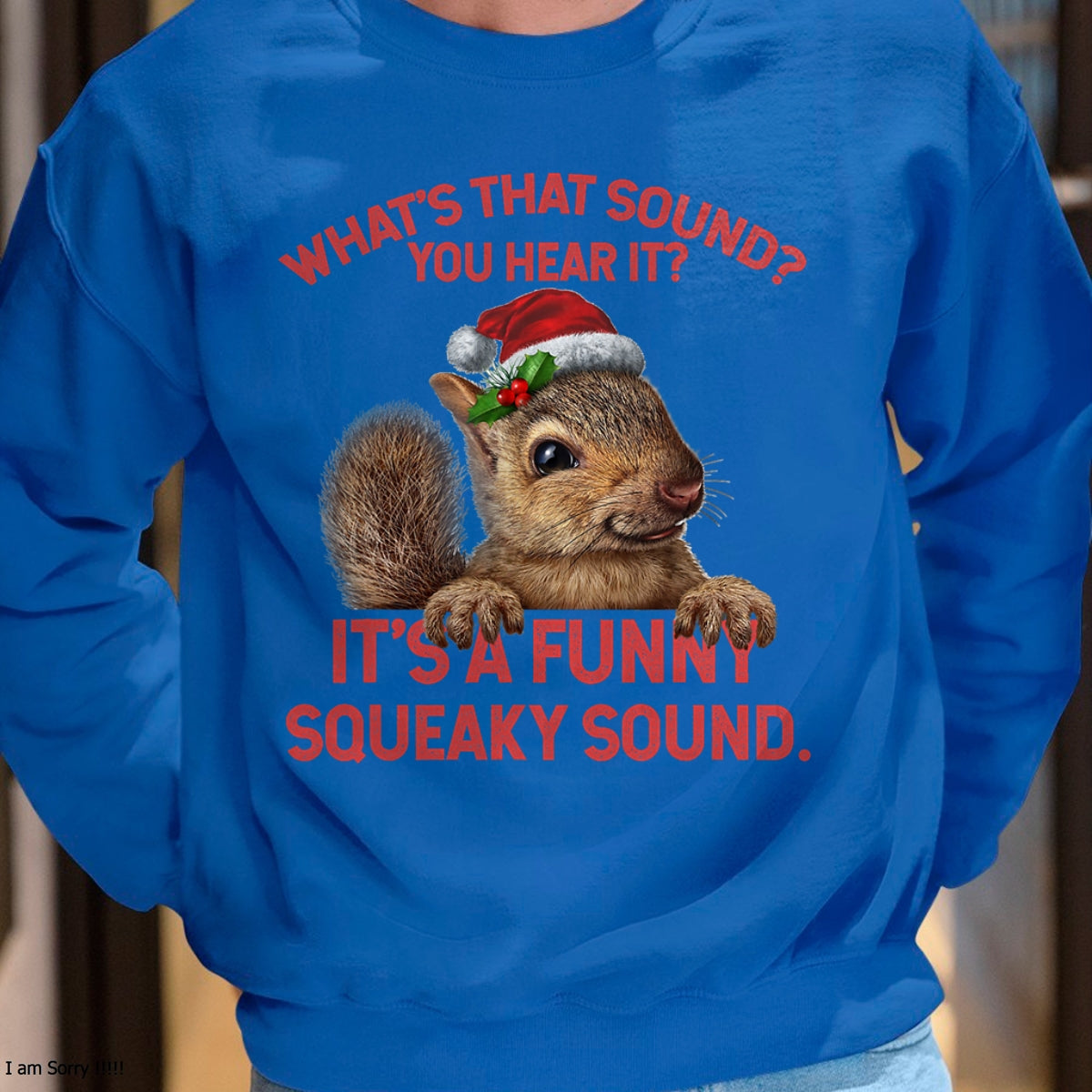 Christmas Shirts for Family, Funny christmas shirts, Christmas Unisex T-Shirt/Hoodie/Sweatshirt HLT00 - It's A Funny Squeaky Sound Christmas Squirrel T-Shirt