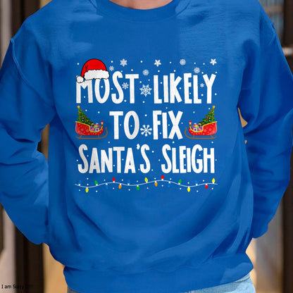Christmas Shirts for Family, Funny christmas shirts, Christmas Unisex T-Shirt/Hoodie/Sweatshirt HLT00 - Most Likely to Fix Santa Sleigh Family Matching Christmas T-Shirt