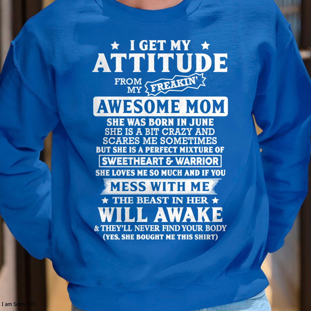 JUNE - I GET MY ATTITUDE FROM MY FREAKIN' AWESOME MOM - T Shirt For Son From Mom - TRNN06 (SKU2603-325-06)