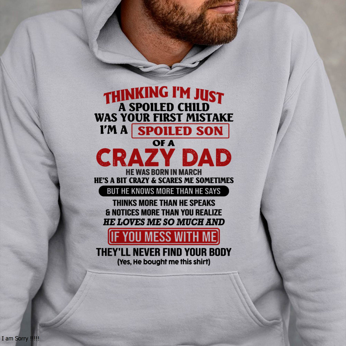 March - I Am Spoiled Son Of A Crazy Dad - Gift for Son From Dad - TRNN03 (SKU-TDS-SPOILED-03)