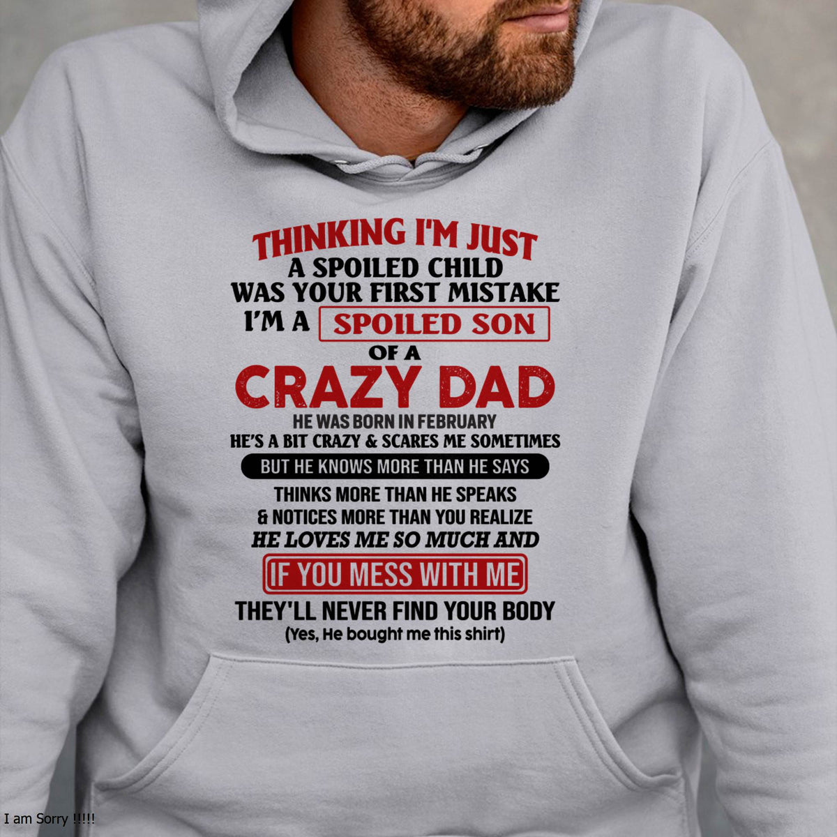 February - I Am Spoiled Son Of A Crazy Dad - Gift for Son From Dad - TRNN02 (SKU-TDS-SPOILED-02)