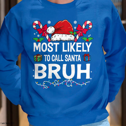 Christmas Shirts for Family, Funny christmas shirts, Christmas Unisex T-Shirt/Hoodie/Sweatshirt HLT00 - Most Likely To Call Santa Bruh Christmas Family Matching T-Shirt