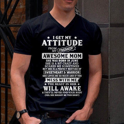 JUNE - I GET MY ATTITUDE FROM MY FREAKIN' AWESOME MOM - T Shirt For Son From Mom - TRNN06 (SKU2603-325-06)