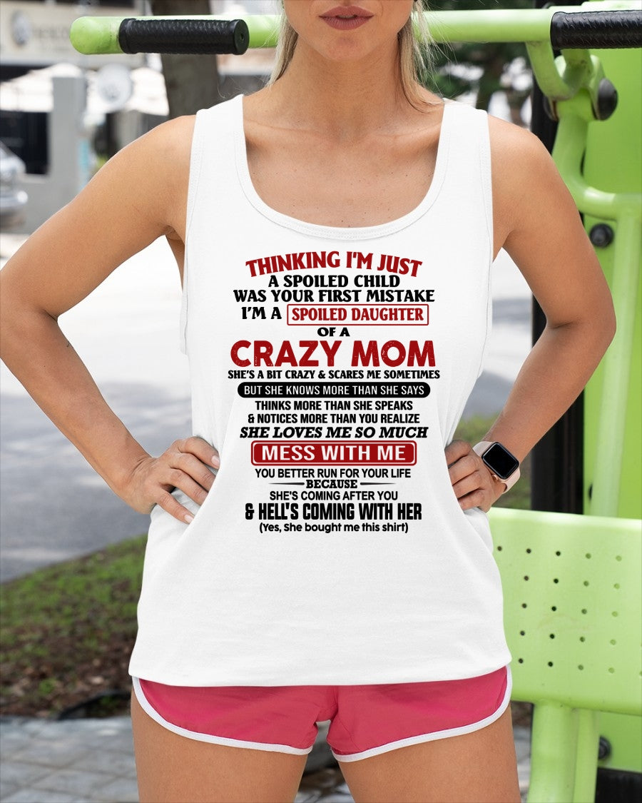 THINGKING I'M JUST A SPOILED DAUGHTER OF A CRAZY MOM - T Shirt From Mom To Daughter - TRNN00 (SKU2602-27-00)