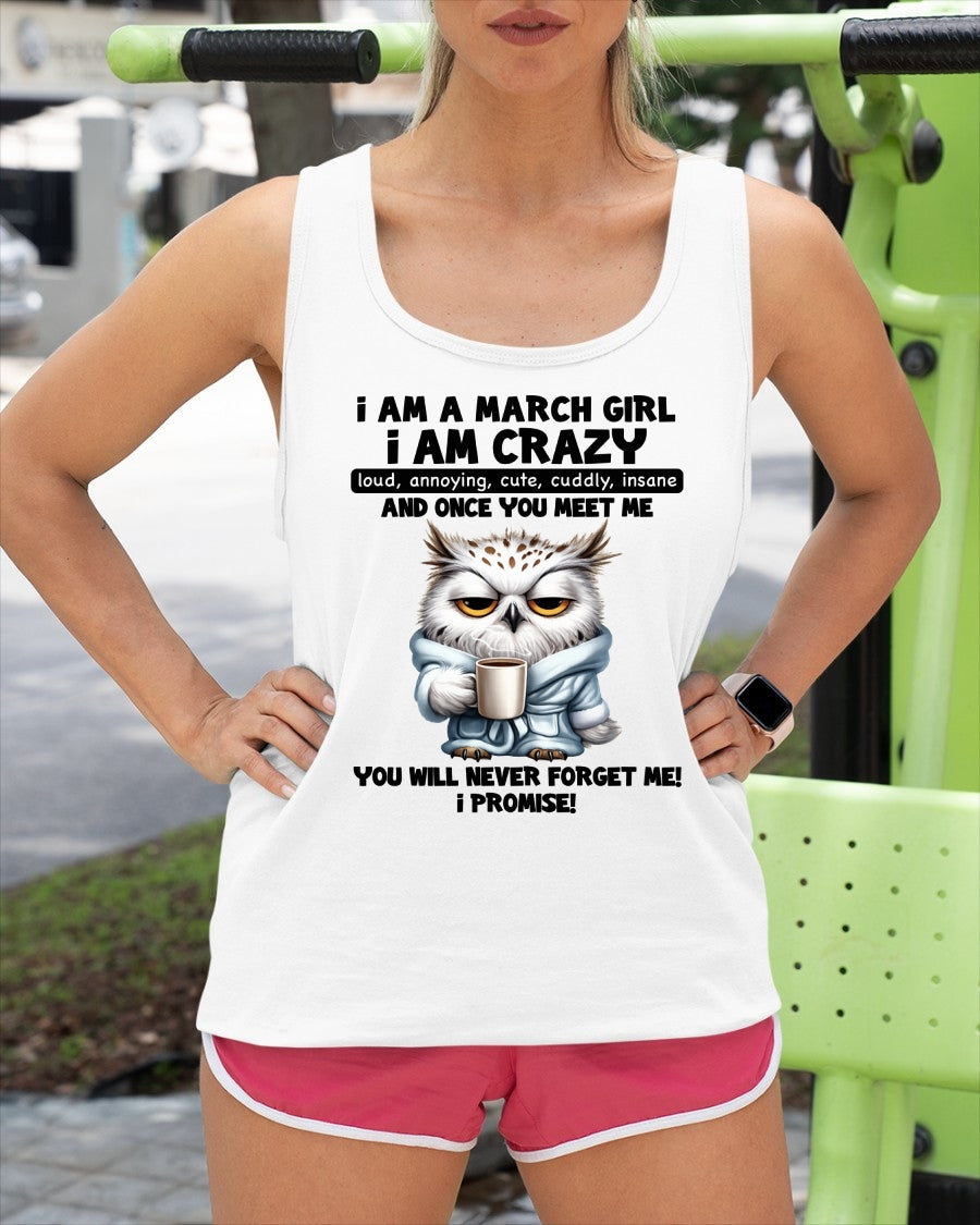 MARCH - A Little Crazy, Sassy, Loud & Impossible To Forget - BIRTHDAY GIFT T-SHIRT FOR WOMEN - TRNN03 (SKU2603-197-03)