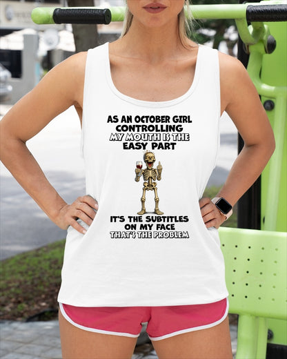 OCTOBER - Controlling My Mouth Is Easy But My Face Has Subtitles - BIRTHDAY GIFT T-SHIRT FOR WOMEN - TRNN10 (SKU2603-227-10)