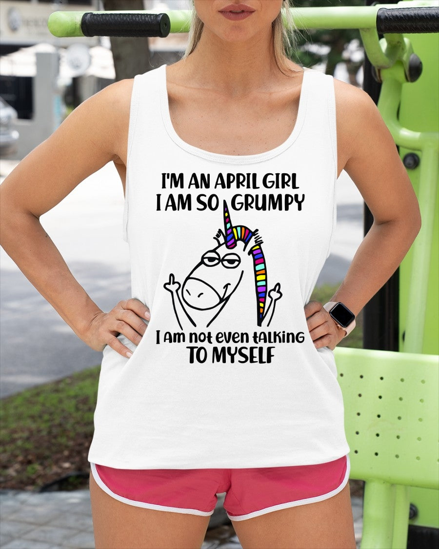 APRIL GIRL - I'm So Grumpy I'm Not Even Talking To Myself - BIRTHDAY GIFT T-SHIRT FOR WOMEN - TRNN04 (SKU2603-33-04)
