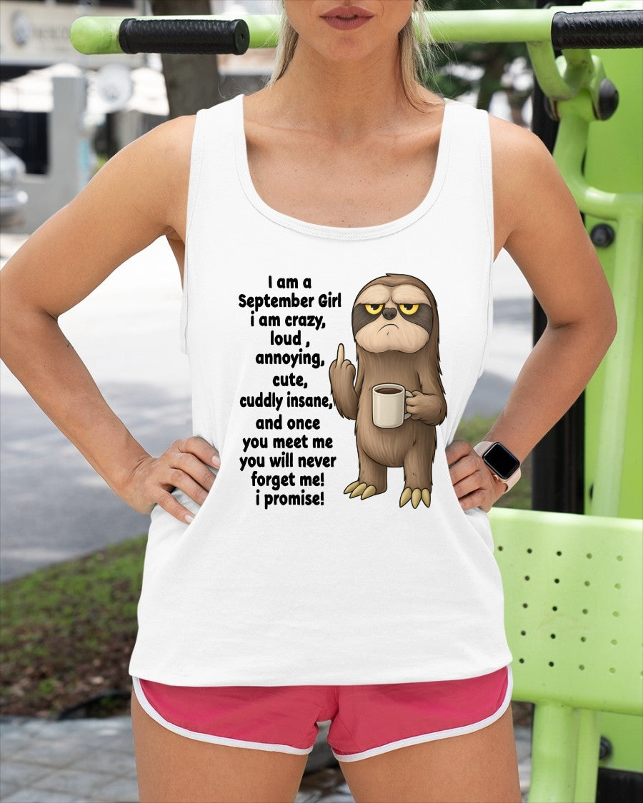 SEPTEMBER – I am crazy, loud, annoying, cute, cuddly, insane - Birthday T Shirt For Woman - TRNN09 (SKU2603-291-09)