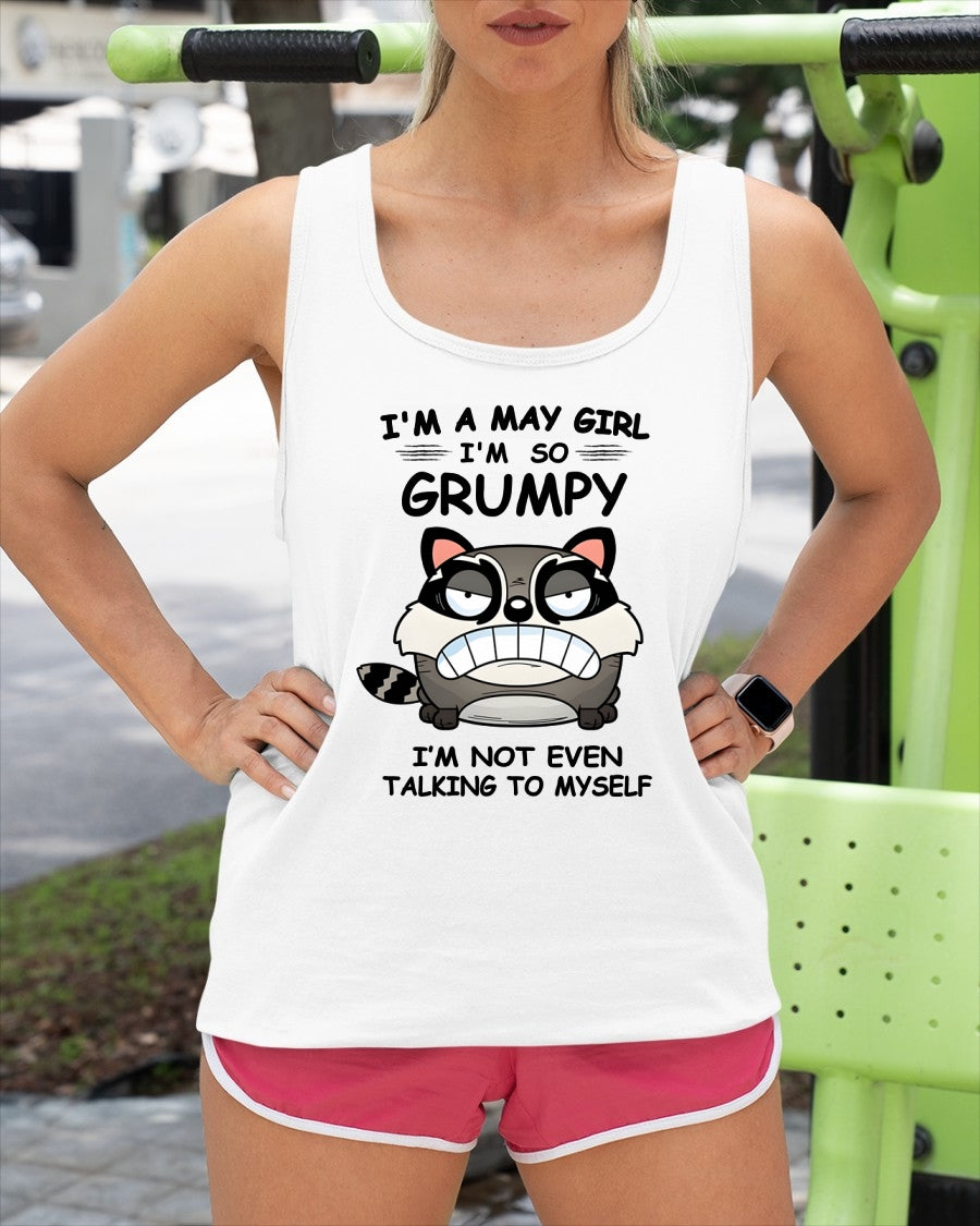 MAY GIRL - I'm So Grumpy I'm Not Even Talking To Myself - BIRTHDAY GIFT T-SHIRT FOR WOMEN - TRNN05 (SKU2603-32-05)