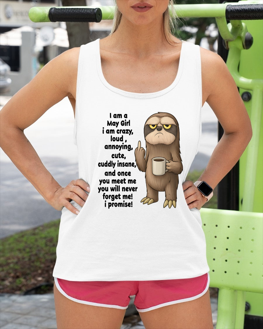 MAY – I am crazy, loud, annoying, cute, cuddly, insane - Birthday T Shirt For Woman - TRNN05 (SKU2603-291-05)