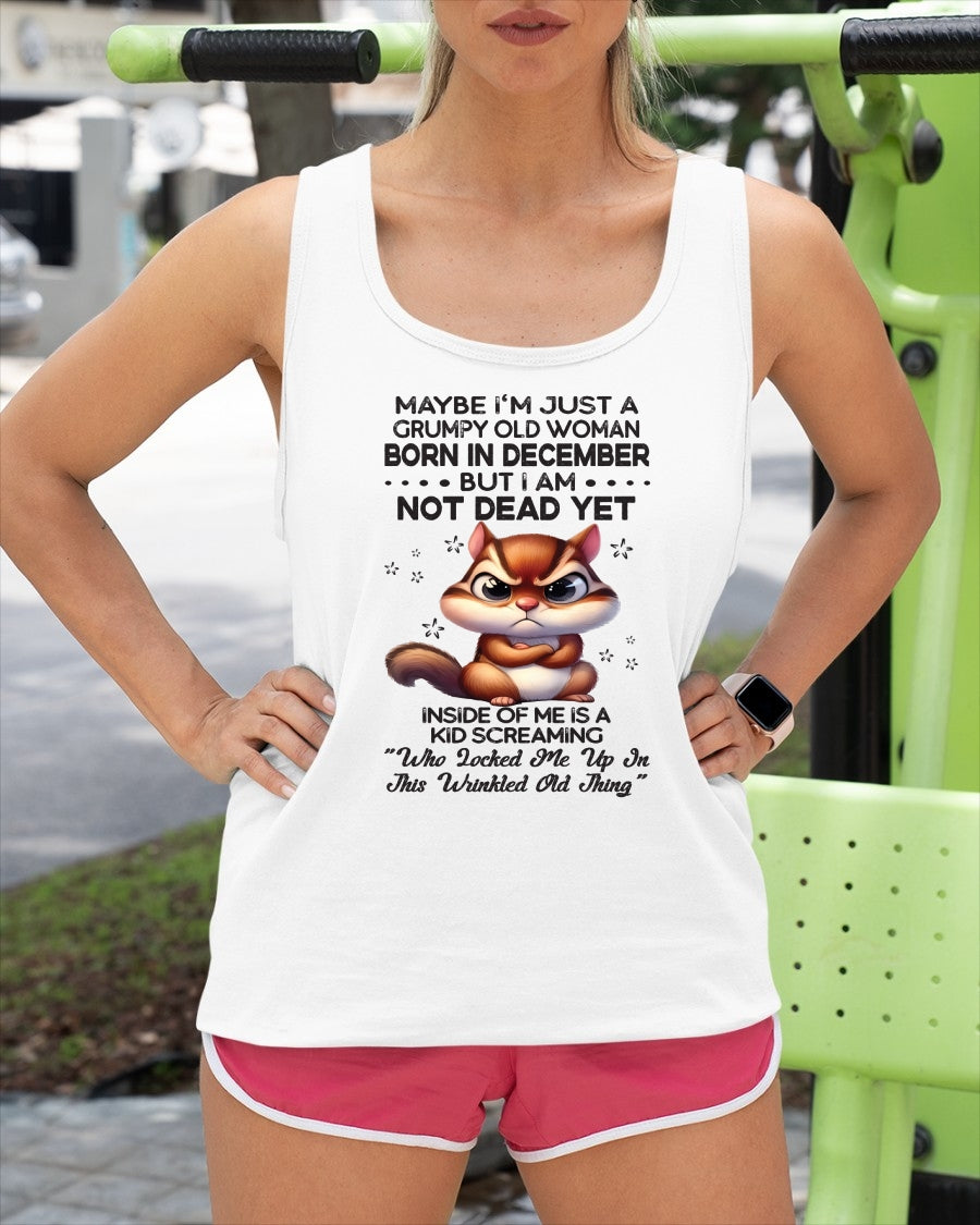 DECEMBER - GRUMPY OLD WOMAN NOT DEAD YET - BIRTHDAY GIFT FOR WOMEN - TRNN12 (SKU09-22-12)