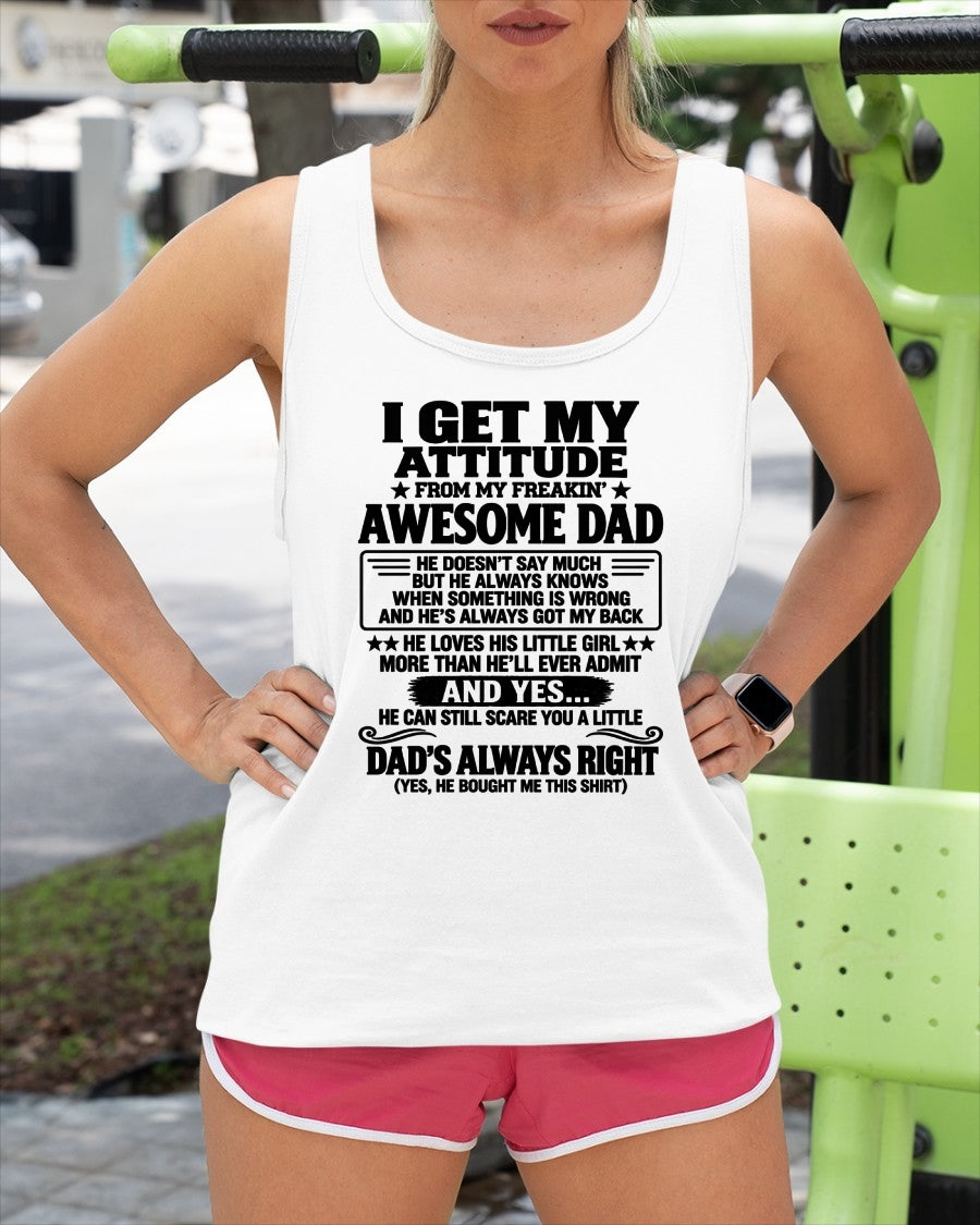 I GET MY ATTITUDE FROM MY FREAKIN' AWESOME DAD - GIFT FROM DAD - TRNN00 (SKU2609-142-00)