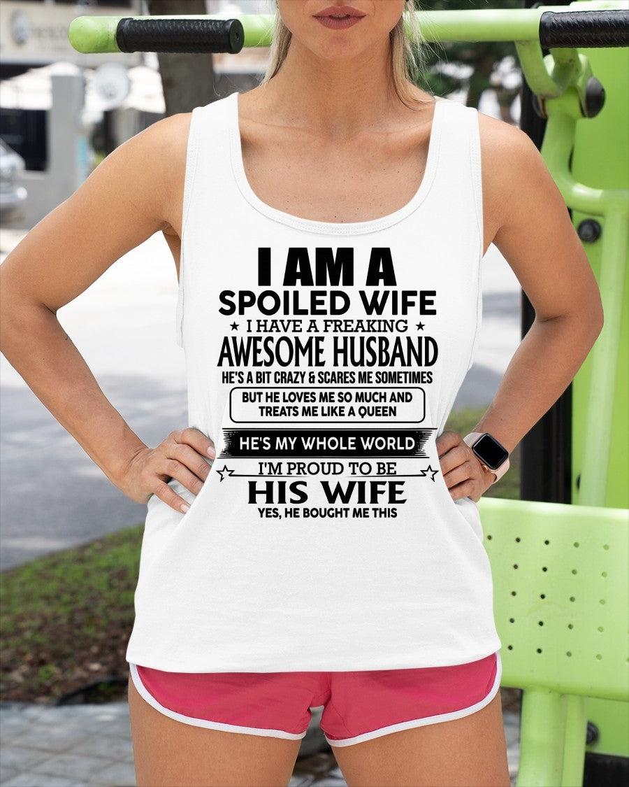 I AM A SPOILED WIFE I HAVE A FREAKING AWESOME HUSBAND - T Shirt From Husband - TRNN00 (SKU2602-83-00)