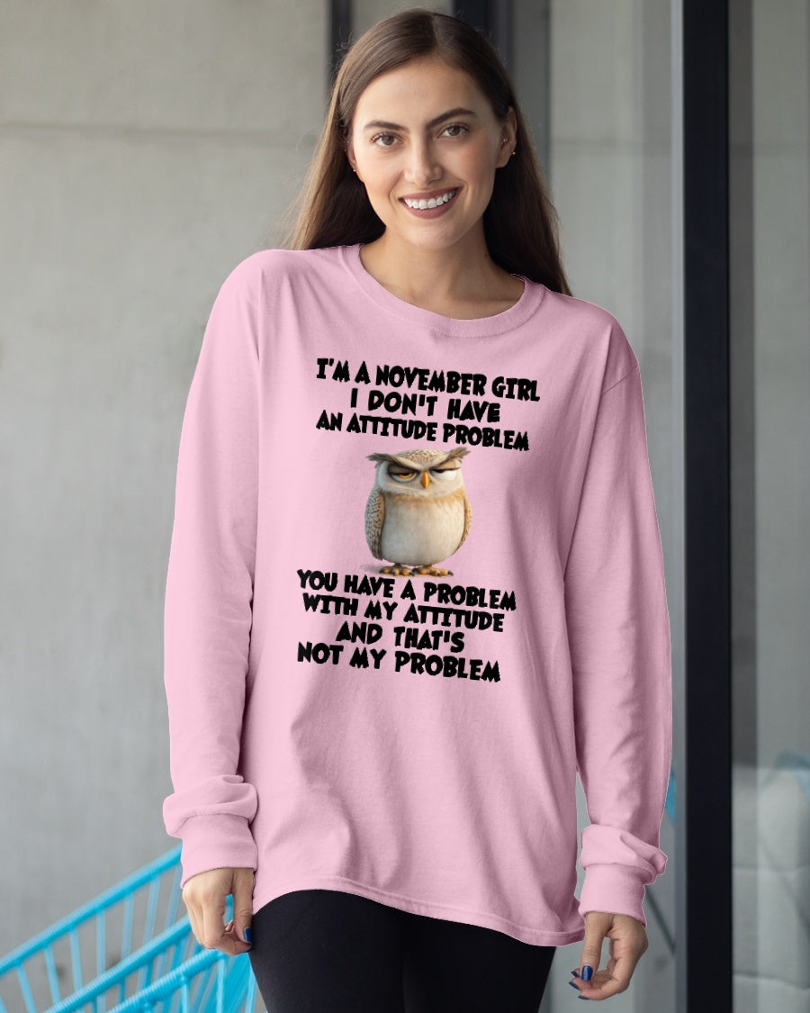 NOVEMBER - I DON'T HAVE AN ATTITUDE PROBLEM - Birthday T Shirt For Woman - TRNN11 (SKU2604-61-11)