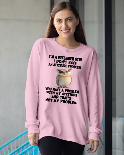 DECEMBER - I DON'T HAVE AN ATTITUDE PROBLEM - Birthday T Shirt For Woman - TRNN12 (SKU2604-61-12)