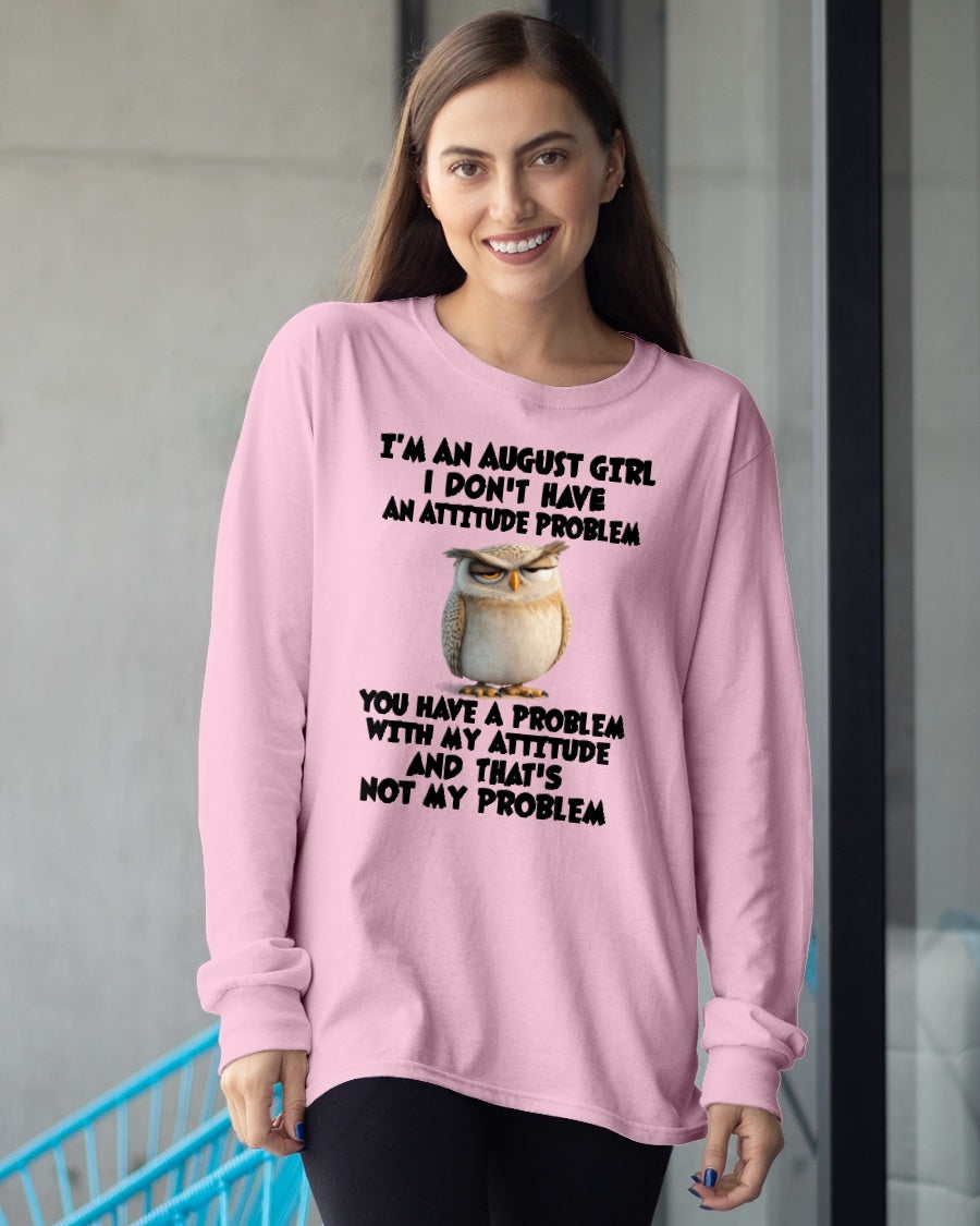 AUGUST - I DON'T HAVE AN ATTITUDE PROBLEM - Birthday T Shirt For Woman - TRNN08 (SKU2604-61-08)