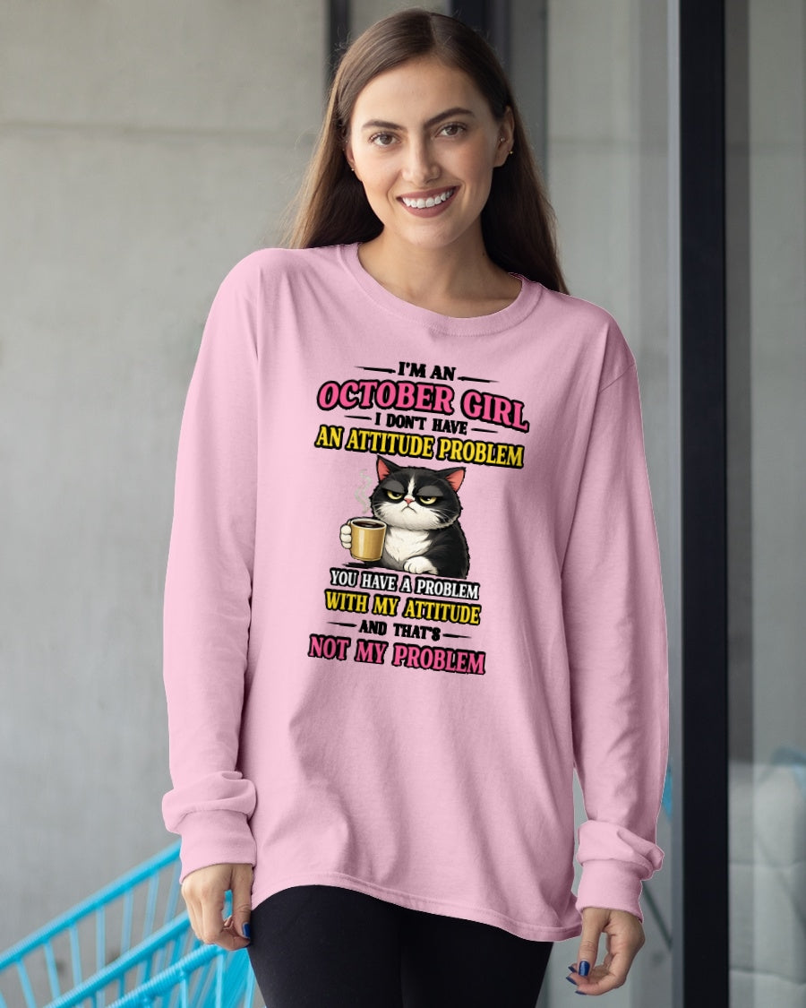 OCTOBER - I DON'T HAVE AN ATTITUDE PROBLEM - Birthday T Shirt For Woman - TRNN10 (SKU2604-59-10)