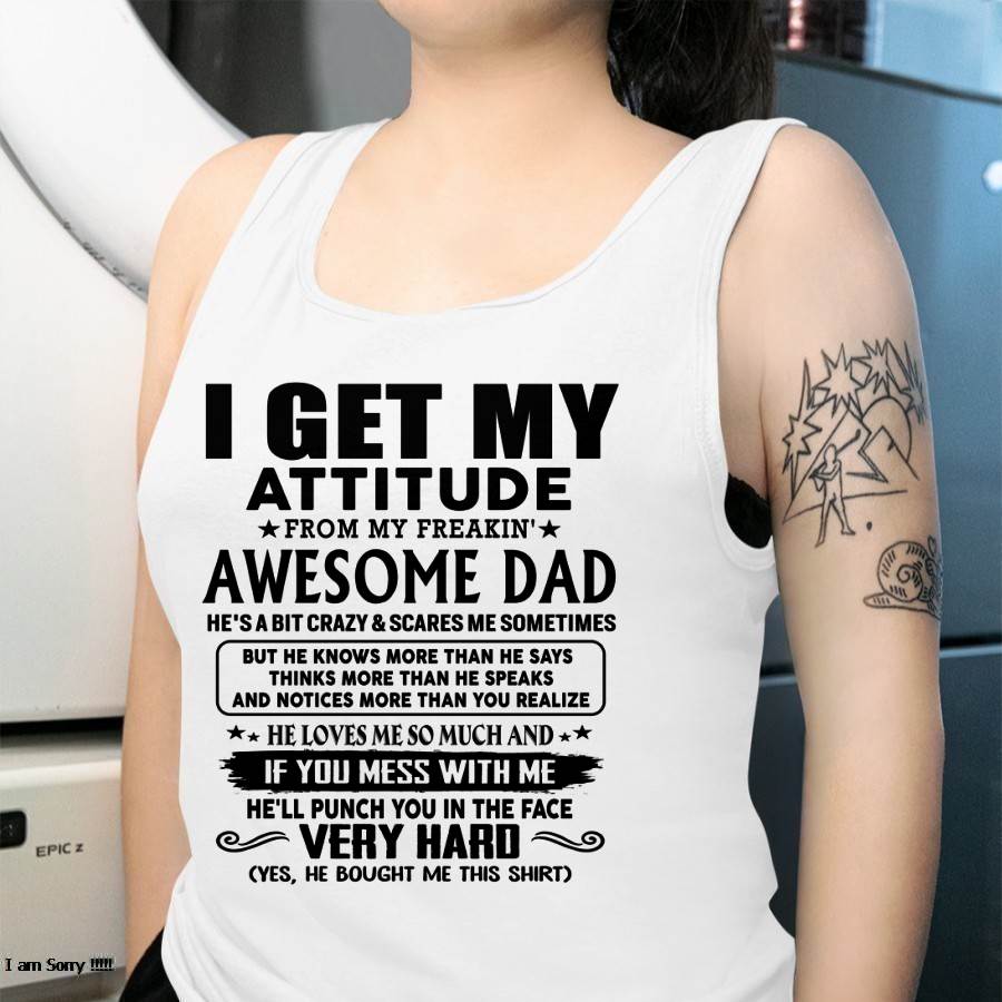 Thanks Dad - I GET MY ATTITUDE FROM MY FREAKIN' AWESOME DAD - Gift for Son and Daughter From Dad - TRNN00 (SKU-TDD-CU-00)