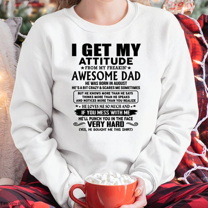 August - Thanks Dad - I GET MY ATTITUDE FROM MY FREAKIN' AWESOME DAD - Gift for Son and Daughter From Dad - TRNN08 (SKU-TDD-CU-08)