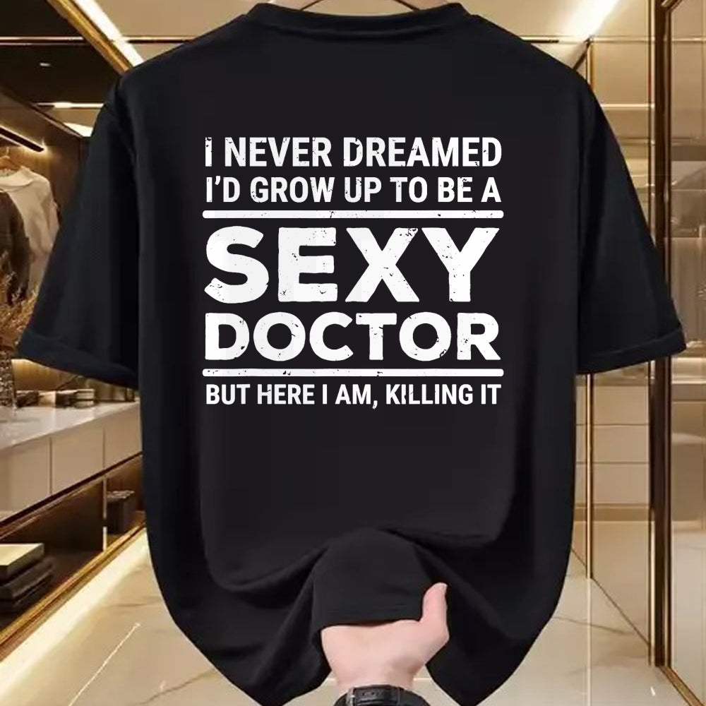 Best Doctor Shirt, Funny Doctor UnisexT-Shirt/Hoodie/Sweatshirt HLT00 - I Never Dreamed Sexy Doctor Funny Medical Doctor T-Shirt