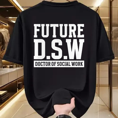 Best Doctor Shirt, Funny Doctor UnisexT-Shirt/Hoodie/Sweatshirt HLT00 - Future D.S.W. Doctor of Social Work Doctoral Student Grad T-Shirt