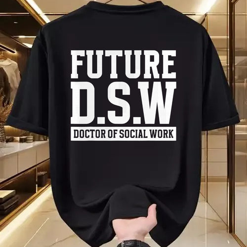 Best Doctor Shirt, Funny Doctor UnisexT-Shirt/Hoodie/Sweatshirt HLT00 - Future D.S.W. Doctor of Social Work Doctoral Student Grad T-Shirt