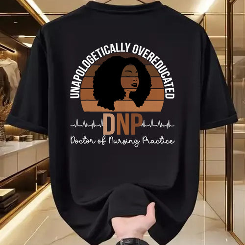 Best Doctor Shirt, Funny Doctor UnisexT-Shirt/Hoodie/Sweatshirt HLT00 - Proud Black DNP Appreciation Doctor of Nursing Practice T-Shirt