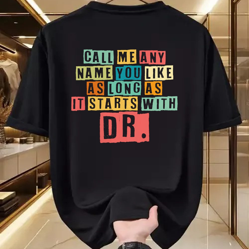 Best Doctor Shirt, Funny Doctor UnisexT-Shirt/Hoodie/Sweatshirt HLT00 - Doctorate Degree Call Me Doctor Call Me Any Name You Like Dr T-Shirt