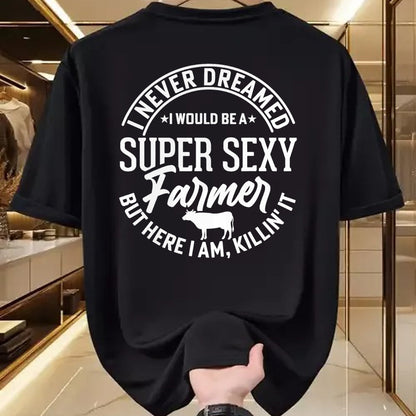 Best Farmer Life Shirt, Funny Farmer UnisexT-Shirt/Hoodie/Sweatshirt HLT00 - Never Dreamed I Would Be A Super Sexy Farmer But Here I Am T-Shirt