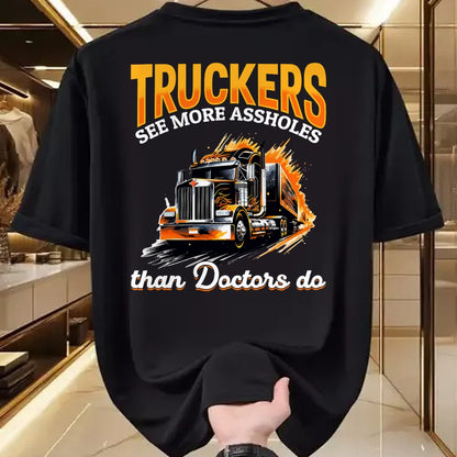 Best Doctor Shirt, Funny Doctor UnisexT-Shirt/Hoodie/Sweatshirt HLT00 - Trucker Truck - Truckers see more assholes than Doctors do T-Shirt