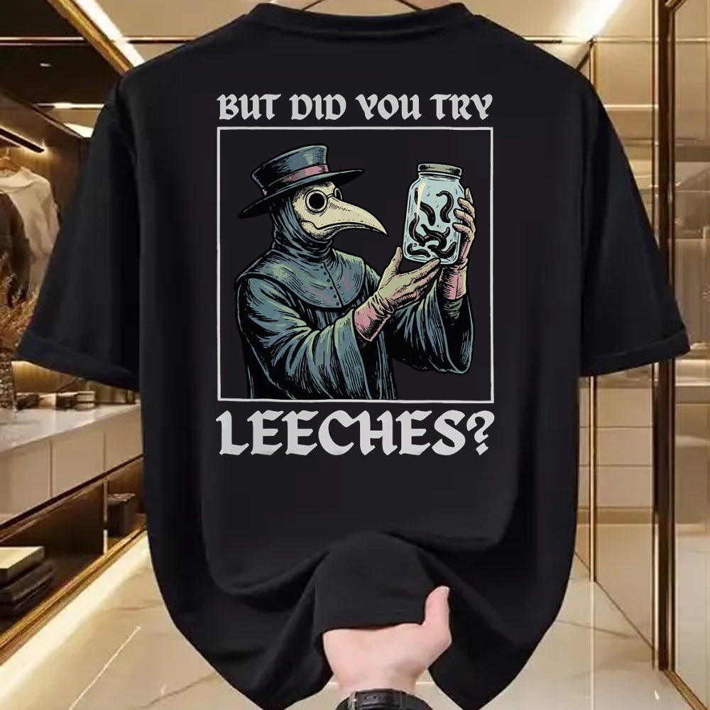 Best Doctor Shirt, Funny Doctor UnisexT-Shirt/Hoodie/Sweatshirt HLT00 - But Did You Try Leeches T-Shirt
