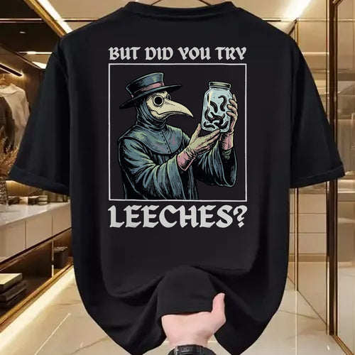 Best Doctor Shirt, Funny Doctor UnisexT-Shirt/Hoodie/Sweatshirt HLT00 - But Did You Try Leeches T-Shirt