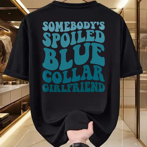 Best Wife Shirt, Wife and Husband Unisex T-Shirt/Hoodie/Sweatshirt HLT00 - Somebody's Spoiled Blue Collar Girlfriend T-Shirt (5)