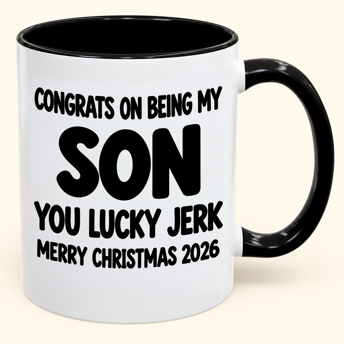 CONGRATS ON BEING MY SON YOU LUCKY BITCH - Funny Christmas 2026 - Gift Accent Coffee Mug (SKU2610-682)