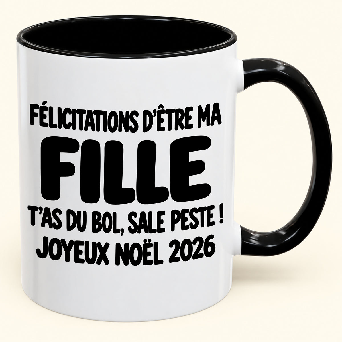 FÉLICITATIONS D'ÊTRE MA FILLE T'AS DU BOL, SALE PESTE ! - Noël 2026 Humoristique - Mug à Café Bicolore à Offrir (SKU2610-777)